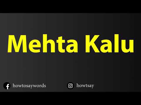 How To Pronounce Mehta Kalu