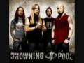 DROWNING POOL - BRINGING ME DOWN