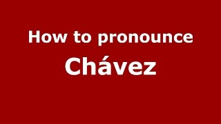 How to pronounce Chávez