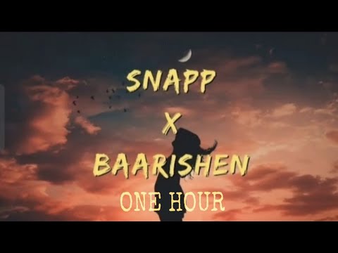 Snap x Baarishen- Mashup One hour | Anuv Jain