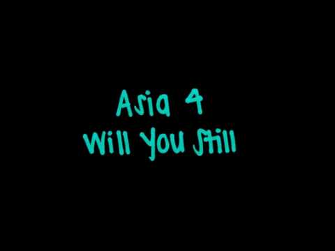 Asia 4 - Will You Still (w/ Lyrics)