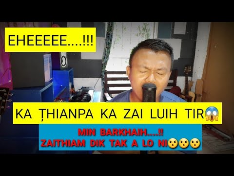 Ka thianpa ka Zai luih tir🤫Rin ang a ni lo zaithiam tak a ni😱Hriatrenga - Nang nen chuan