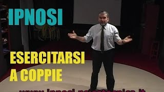 Imparare l'IPNOSI - Esercitarsi a coppie - Training in hypnosis in Italy
