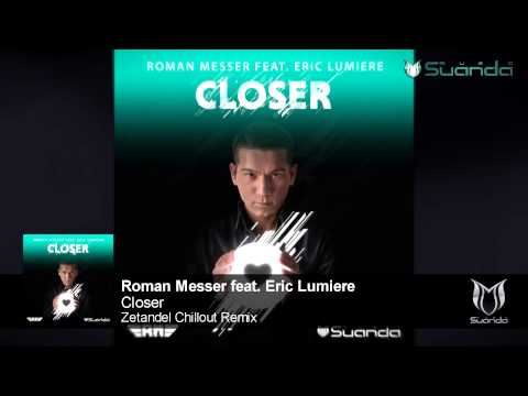 Roman Messer feat. Eric Lumiere - Closer (Zetandel Chillout Remix)