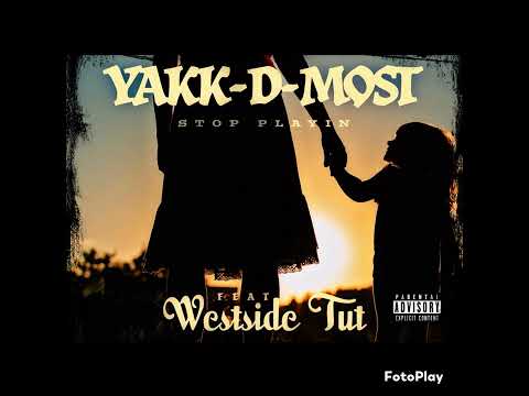Stop Playin by Yakk-D-Most ft Westside Tut prod. by Roadrunnah (R.I.P)