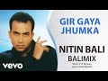 Gir Gaya Jhumka - Balimix | Nitin Bali | Official Hindi Pop Song