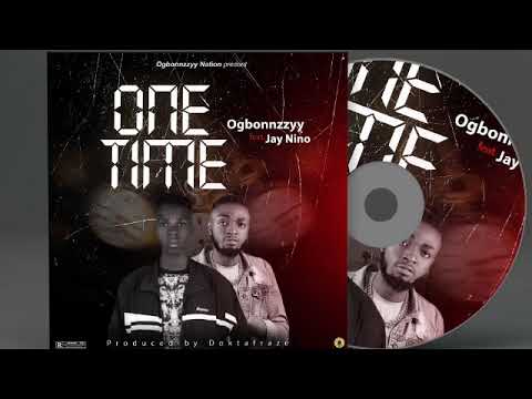 OGBONNZZYY Ft Jay Nino - One Time ( Official Audio )