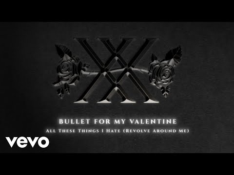 Bullet For My Valentine - All These Things I Hate (Revolve Around Me) (Official Audio)