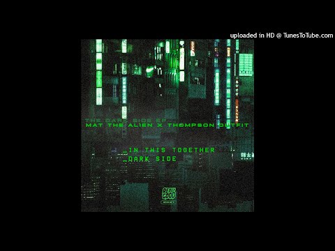 Mat The Alien & Thompson Outfit - In This Together