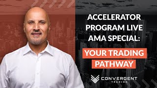 Accelerator Program Live AMA Special: Your Trading Pathway w/ FuturesTrader71 at Convergent Trading