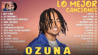 Ozuna Mix Exitos 2023 - Grandes Exitos De Ozuna - Canciones de Ozuna - Hey Mor, Se Preparó, Mi Niña