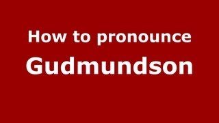 How to pronounce Gudmundson