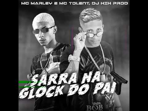 MC MARLEY E MC TOLENT - SARRA NA GLOCK DO PAI (BREGAFUNK)
