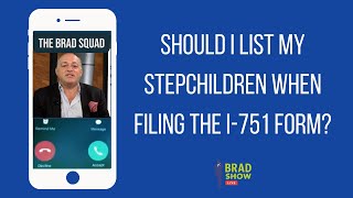 Should I List My Stepchildren When Filing The I-751 Form?