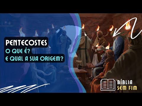 O que é o Pentecostes? Qual sua origem?