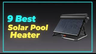 ✅Stop Wasting Money! 9 Best Solar Pool Heaters for 2026 (Tested & Ranked)