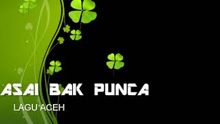 Download lagu ASAI BAK PUNCA LAGU ACEH VIRAL mp3 Download lagu ASAI BAK PUNCA LAGU ACEH VIRAL mp3