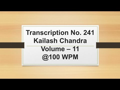 Transcription No. 241 | Kailash Chandra | Volume - 11 | 100 wpm