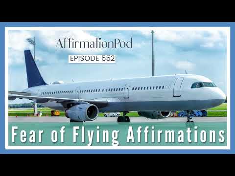 Fear of Flying - Affirmation Pod Episode 552