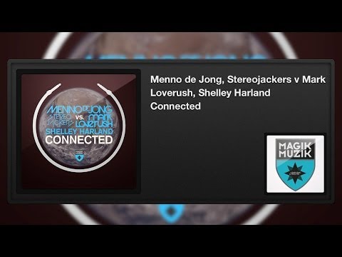 Menno de Jong, Stereojackers v Mark Loverush, Shelley Harland -- Connected