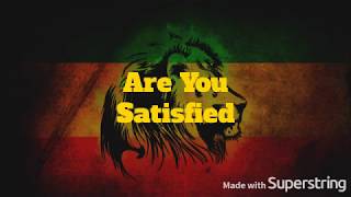 Ras Shiloh -  Are you satisfied lyrics, higher bit rate