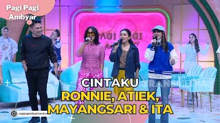 Download lagu Cintaku | Ronnie, Atiek, Mayangsari & Ita | PAGI PAGI AMBYAR (26/7/23) L4 mp3