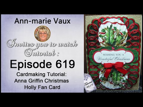 619. Cardmaking Tutorial: Anna Griffin Christmas Holly Fan Card