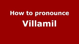 How to pronounce Villamil