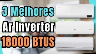 3 Melhores Ar-condicionado Inverter com 18 mil BTUs | Qual o Melhor Ar Condicionado Inverter?