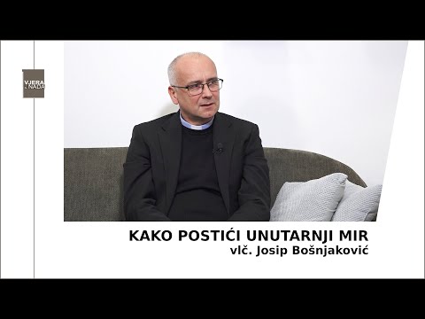 VJERA I NADA Kako postići unutarnji mir? (vlč. Josip Bošnjaković)