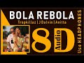 Tropkillaz, J Balvin, Anitta - Bola Rebola ft. MC Zaac (8D Audio)