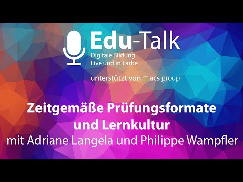 Edu-Talk Zeitgemäße Prüfungsformate und Lernkultur