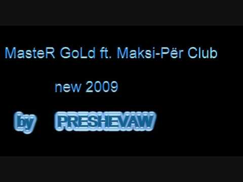 MasteR GoLd ft  Maksi-Për Club (2009)