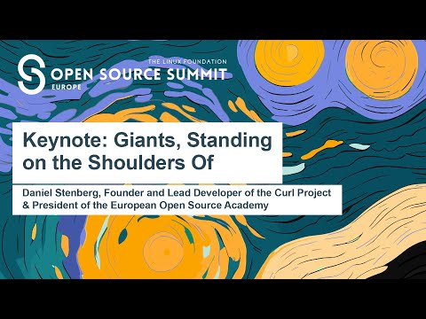 Keynote: Giants, Standing on the Shoulders Of - Daniel Stenberg, Founder of the Curl Project