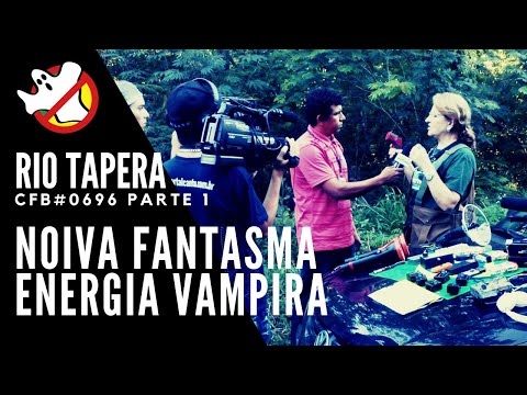 Ghost Bride Vampire Energy of the Tapera River CFB#0696 Part 1 - Ghostbusters Brazil