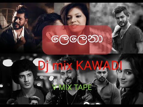 Lelena   [ DJ MIX ] kawadi mix (V MIX TAPE) [Nilan hettiarachchi]