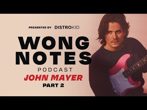 John Mayer Plays an Unreleased Gem | Wong Notes Podcast