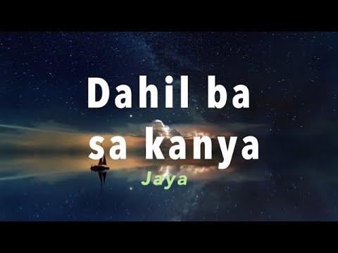 Jaya - Dahil ba sa kanya Lyrics