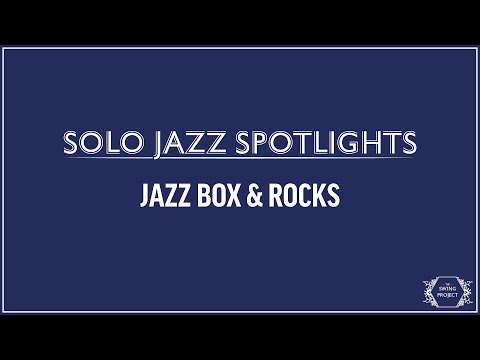 Solo Jazz Spotlights - Jazz Box & Rocks