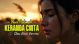 Download lagu KERANDA CINTA – Noer Halimah ‼️ Slow Rock Version #cover #music mp3