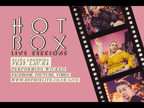 LAU . RA + ELIZA LEGZDINA - WICKED // Hot Box Live Session