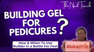 BUILDING GEL FOR PEDICURES?? | When & How to use BUILDING GEL in a bottle for feet| FULL TUTORIAL