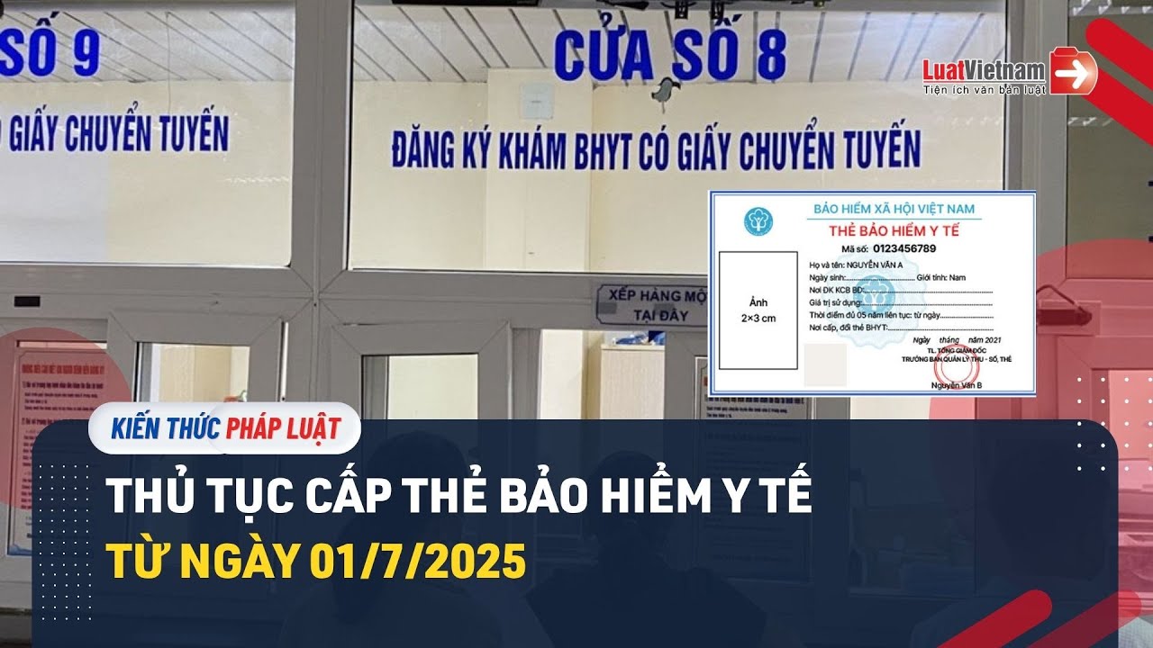 Thủ tục cấp thẻ, cấp đổi thẻ BHYT từ 01/7/2025 thay đổi như thế nào?