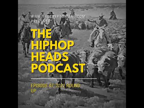 The HipHopHeads Podcast: Episode 47 (2022 Round Up)