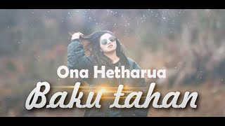 Download lagu BAKU TAHAN - ONA HETHARUA [LIRIK] mp3