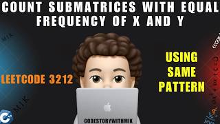 YouTube video 'Count Submatrices With Equal Frequency of X and Y | Using Same Pattern Concept | Leetcode 3212 | MIK'