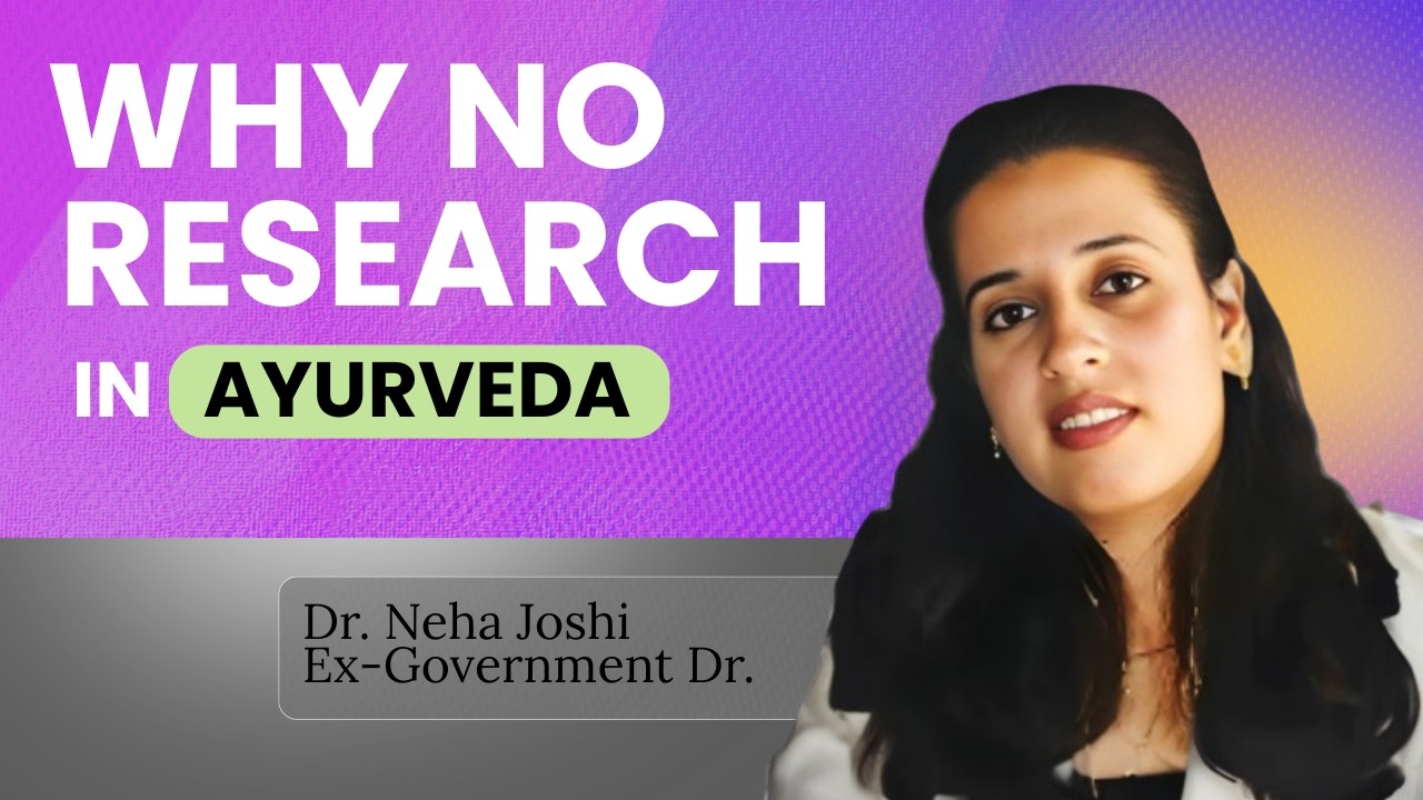 फायदेमंद होते हुए भी क्यूँ पिछड़ा आयुर्वेद? डॉ०  नेहा ज
