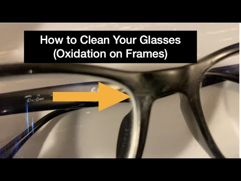 How to Clean Your Glasses (Oxidation on Frames)