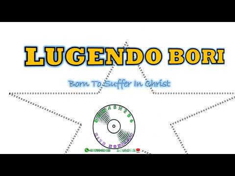 Lugendo Bori - Born to Suffer in Christ (BTS)