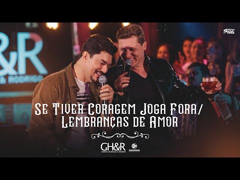 Se Tiver Coragem Joga Fora  Lembranças De Amor - George Henrique e Rodrigo